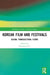 Korean Film and Festivals: Global Transcultural Flows by Lee Hyunseon