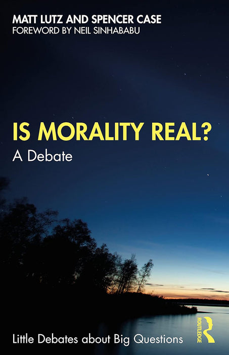 Is Morality Real?: A Debate by Lutz/Matt