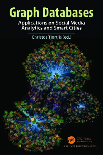 Graph Databases: Applications on Social Media Analytics and Smart Cities by Christos Tjortjis