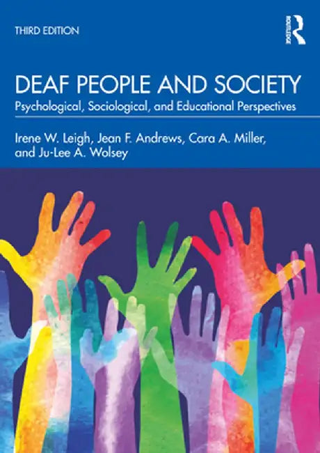 Deaf People and Society: Psychological, Sociological, and Educational Perspectives by Irene W. Leigh