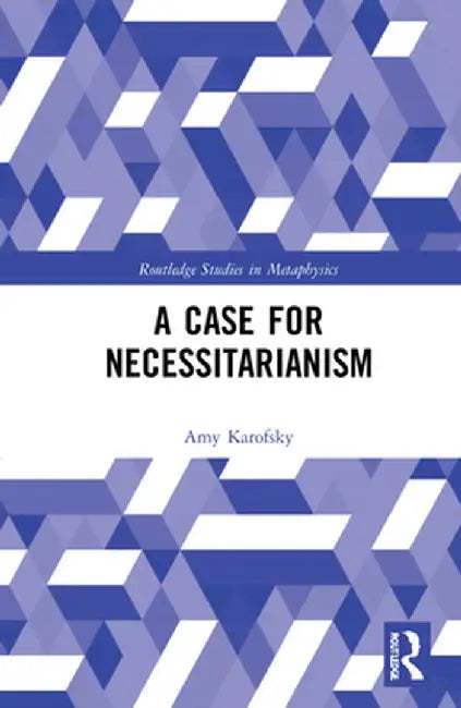 A Case for Necessitarianism by Amy Karofsky