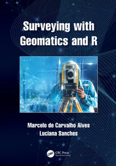 Surveying with Geomatics and R by Marcel de Carvalho Alves