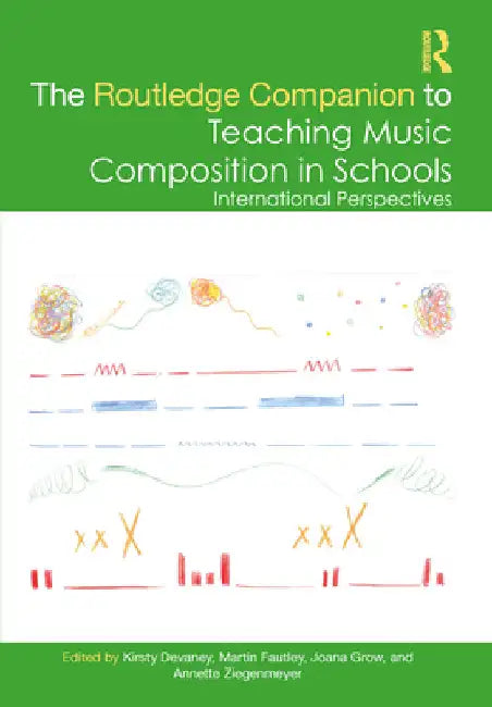 The Routledge Companion to Teaching Music Composition in Schools: International Perspectives by Kirsty Devaney