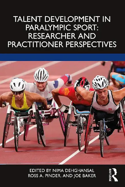 Talent Development in Paralympic Sport by Dehghansai Nima