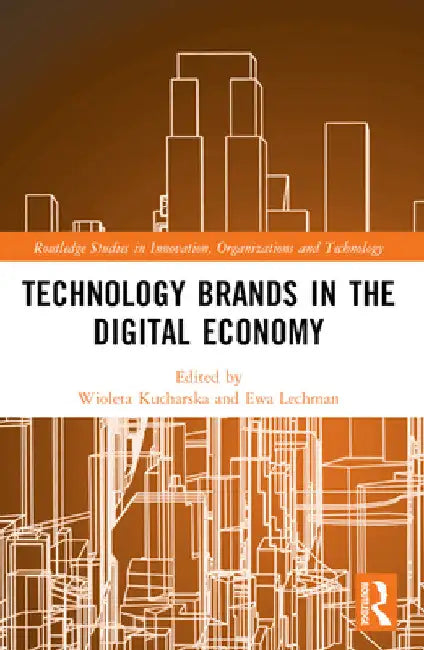 Technology Brands in the Digital Economy by Wioleta Kucharska