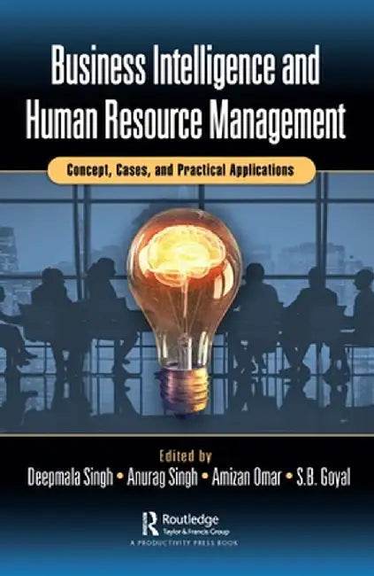 Business Intelligence and Human Resource Management: Concept, Cases, and Practical Applications by Deepmala Singh