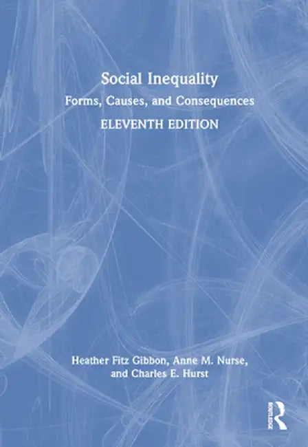 Social Inequality: Forms, Causes, and Consequences by Heather Fitz Gibbon