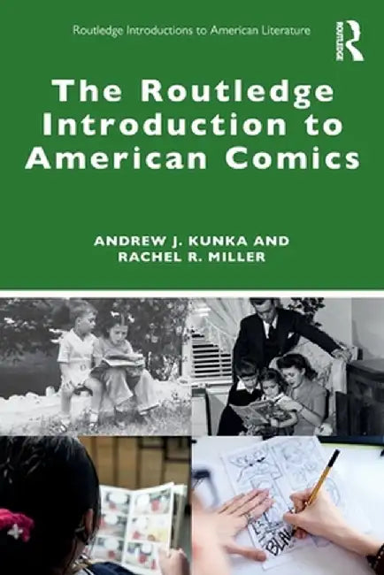 The Routledge Introduction to American Comics by Andrew J. Kunka