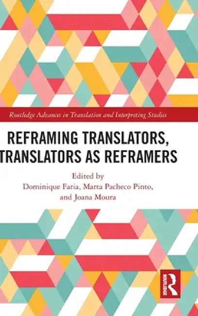 Reframing Translators, Translators as Reframers by Dominique Faria