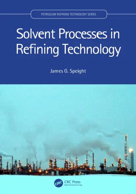 Solvent Processes in Refining Technology by James G. Speight