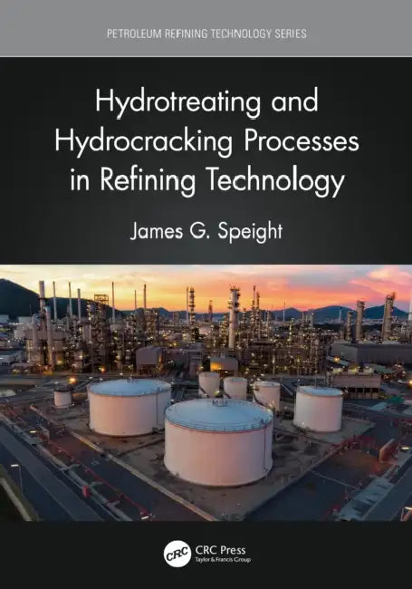 Hydrotreating and Hydrocracking Processes in Refining Technology by James G. Speight