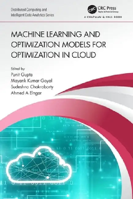 Machine Learning and Optimization Models for Optimization in Cloud by Punit Gupta