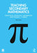 Teaching Secondary Mathematics by David Rock