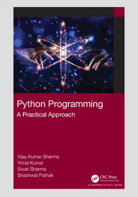 Python Programming: A Practical Approach by Vijay Kumar Sharma