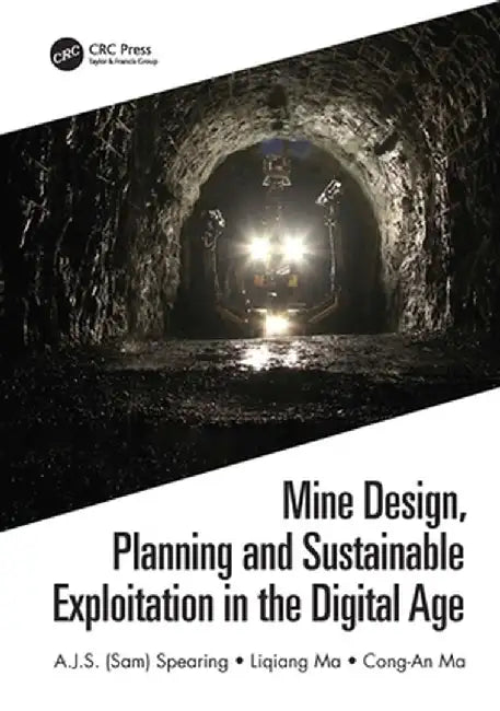 Mine Design, Planning and Sustainable Exploitation in the Digital Age by A.J.S. Spearing