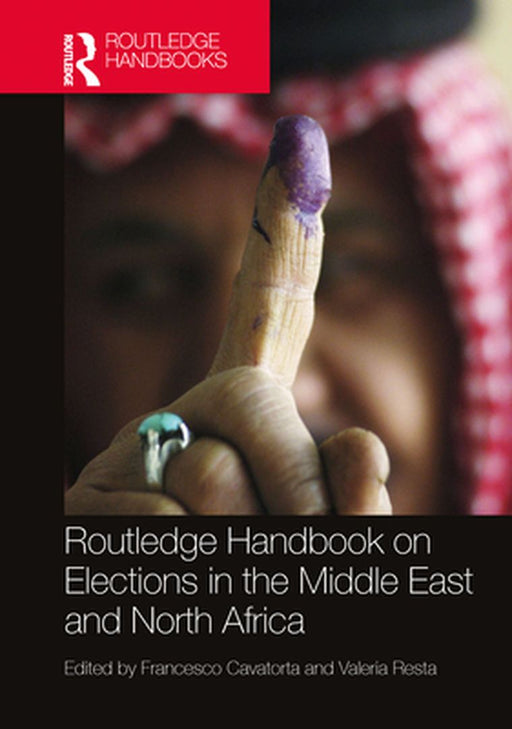 Routledge Handbook on Elections in the Middle East and North Africa by Cavatorta, Francesco