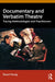 Documentary and Verbatim Theatre: Tracing Methodologies and Practitioners by Stuart Young