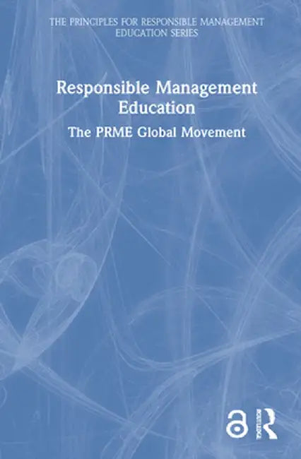 Responsible Management Education: The Prme Global Movement by Principles for Responsibl