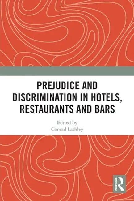 Prejudice and Discrimination in Hotels, Restaurants and Bars by Conrad Lashley