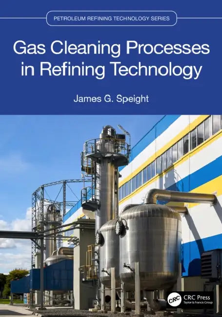 Gas Cleaning Processes in Refining Technology by James G. Speight