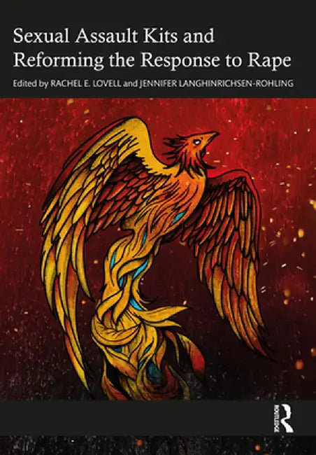 Sexual Assault Kits and Reforming the Response to Rape by Rachel E. Lovell