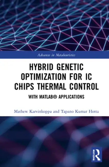Hybrid Genetic Optimization for IC Chips Thermal Control: With Matlab(r) Applications by Mathew V. K.