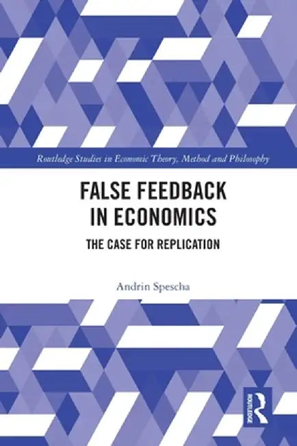 False Feedback in Economics: The Case for Replication by Andrin Spescha