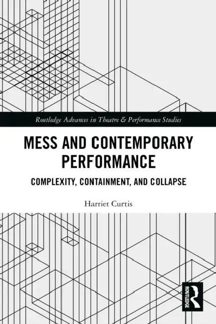 Mess and Contemporary Performance by Harriet Curtis