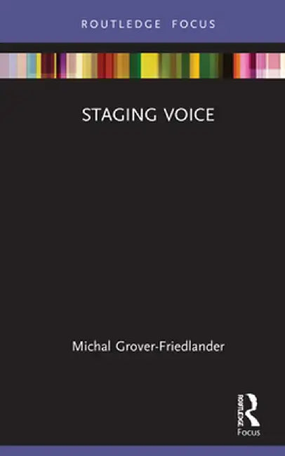Staging Voice by Micha Grover-Friedlander