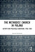 The Methodist Church in Poland: Activity and Political Conditions, 1945-1989 by Ryszard Michalak