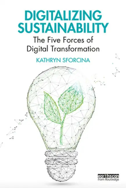 Digitalizing Sustainability by Sforcina, Kathryn