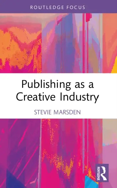 Publishing as a Creative Industry by Stevie Marsden
