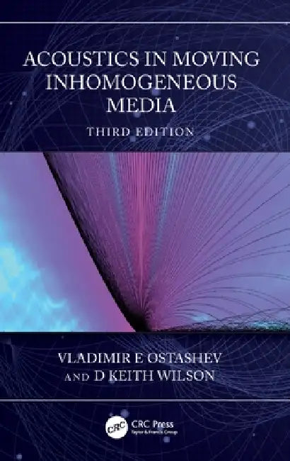 Acoustics in Moving Inhomogeneous Media by Vladimir E. Ostashev, D. Keith Wilson