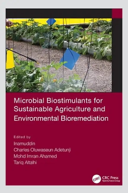 Microbial Biostimulants for Sustainable Agriculture and Environmental Bioremediation by Inamuddin