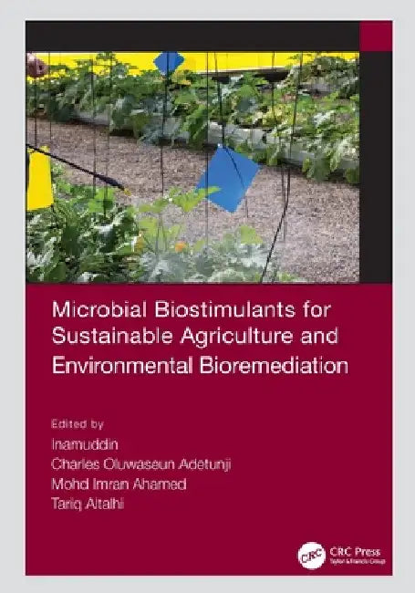 Microbial Biostimulants for Sustainable Agriculture and Environmental Bioremediation by Inamuddin