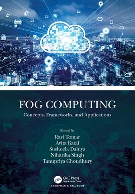 Fog Computing: Concepts, Frameworks, and Applications by Ravi Tomar