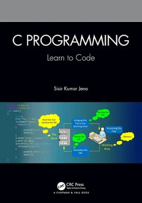 C Programming: Learn to Code by Sisir Kumar Jena