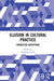 Illusion in Cultural Practice: Productive Deceptions by Katharina Rein