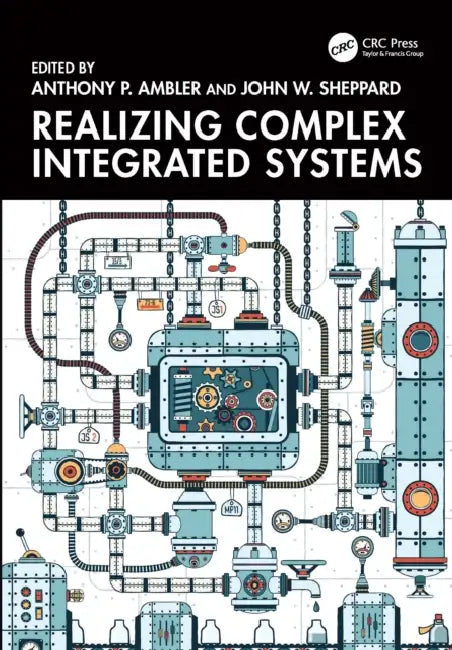 Realizing Complex Integrated Systems by Anthony P. Ambler