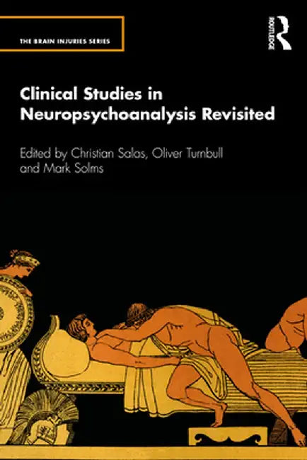 Clinical Studies in Neuropsychoanalysis Revisited by Christian Salas