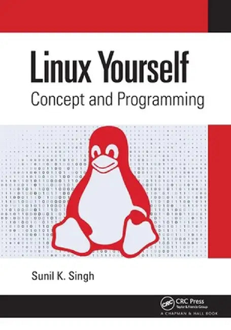 Linux Yourself: Concept and Programming by Sunil K. Singh