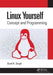 Linux Yourself: Concept and Programming by Sunil K. Singh