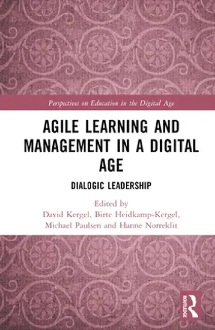 Agile Learning and Management in a Digital Age: Dialogic Leadership by David Kergel