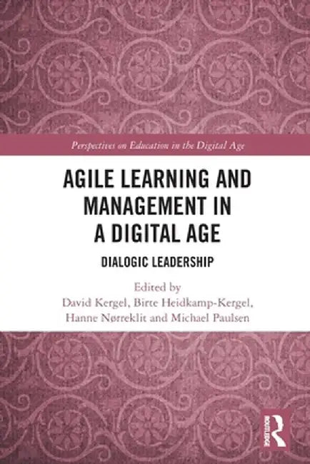 Agile Learning and Management in a Digital Age: Dialogic Leadership by David Kergel