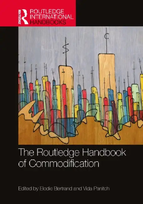 The Routledge Handbook of Commodification by Elodie Bertrand