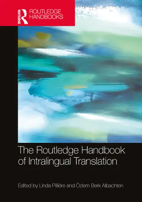 The Routledge Handbook of Intralingual Translation by Linda Pillière