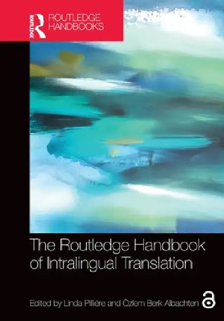 The Routledge Handbook of Intralingual Translation by Linda Pillière