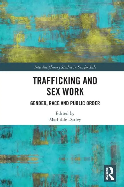 Trafficking and Sex Work by Darley, Mathilde