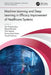 Machine Learning and Deep Learning in Efficacy Improvement of Healthcare Systems by Om Prakash Jena