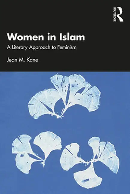 Muslim Textualities: A Literary Approach to Feminism by Jean M. Kane